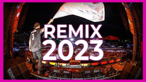 dj remix mix 2023 mashups and remixes of popular songs 2023 [club dance party remix music mix