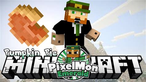 Feeling hungry in minecraft, pumpkin pie is a good. Minecraft Pixelmon Emerald #70 ' Pumpkin Pie ' - YouTube