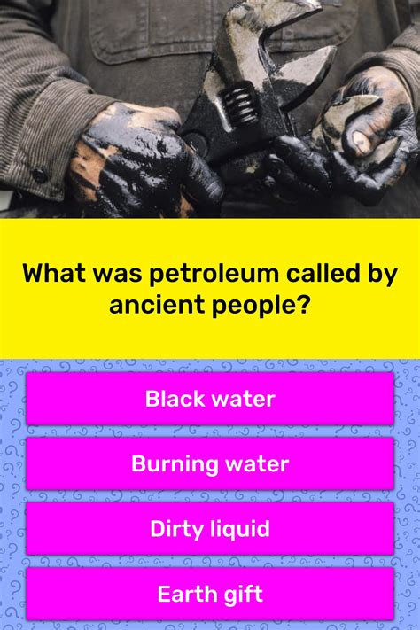 What Was Petroleum Called By Ancient Trivia Questions Quizzclub