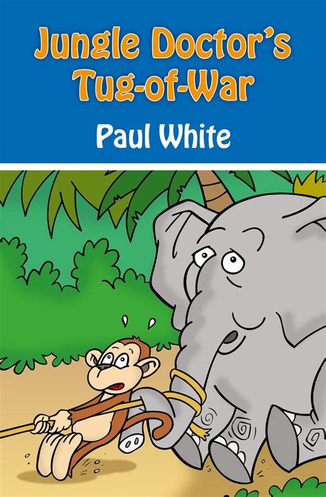 Jungle Doctors Tug Of War By Paul White Christian Focus Publications