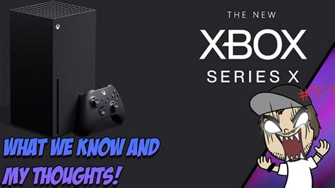 Xbox Series X What We Know So Far And My Thoughts Youtube