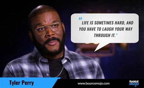 Tyler Perry Quote Life Is Sometimes Hard And You Have To Laugh