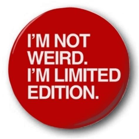 i m not weird i m limited edition 25mm 1 button badge novelty cute red ebay