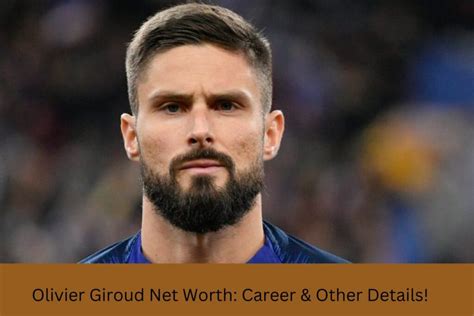 Olivier Giroud Net Worth Career And Other Details