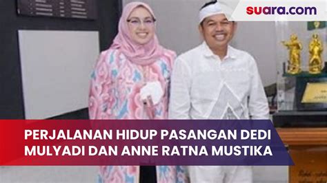 Perjalanan Hidup Pasangan Dedi Mulyadi Dan Bupati Purwakarta Anne Ratna