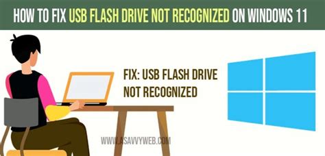 How To Fix Usb Flash Drive Not Recognized On Windows 11 Or Windows 10