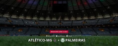 Atlético MG x Palmeiras que horas é o jogo hoje onde vai ser e mais
