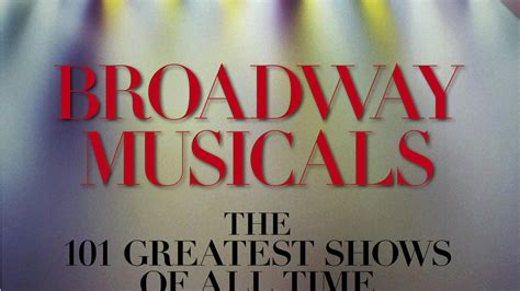 Broadway Musicals Revised And Updated The 101 Greatest Shows Of All