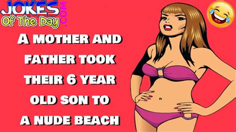Funny Dirty Joke A Mother And Father Took Their Year Old Son To A Nude Beach Youtube