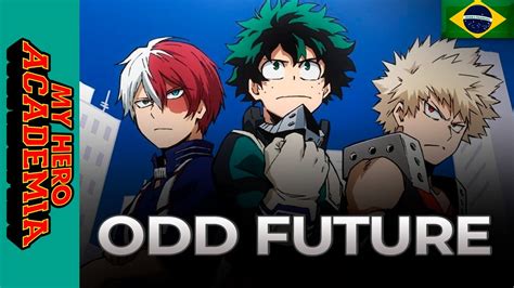 My Hero Academia S3 Op Odd Future Em Português Feat Max Ferreira