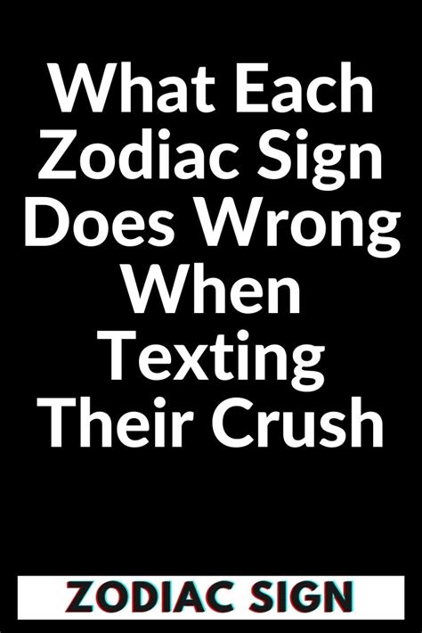 What Each Zodiac Sign Does Wrong When Texting Their Crush Zodiac Signs