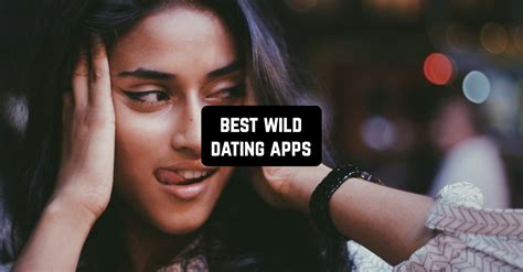 7 Best Wild Dating Apps For Android And Ios Freeappsforme Free Apps