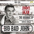 Jimmy Dean: Big Bad John – The Original LP Plus All His Hit Singles ...