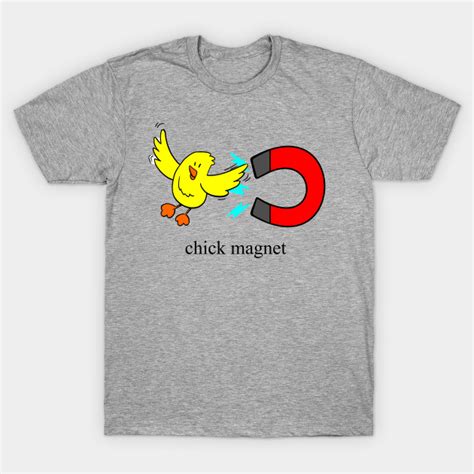 Chick Magnet Chick T Shirt Teepublic