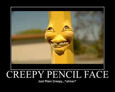 Creepy Pencil Face Demotivator By Bowser14456 On Deviantart