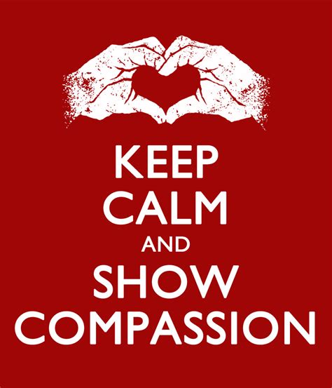 Keep Calm And Show Compassion Joanne Cortes