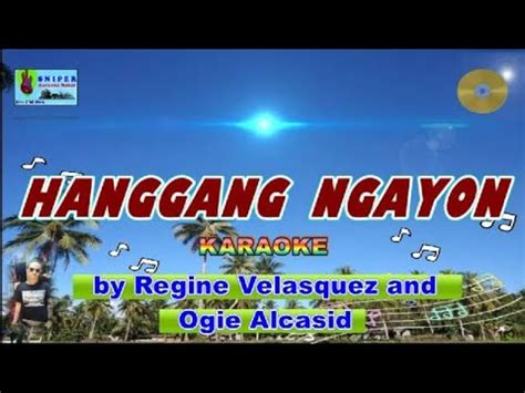 Hanggang Ngayon Karaoke Version Duet By Regine Velasquez And Ogie Alcasid Youtube