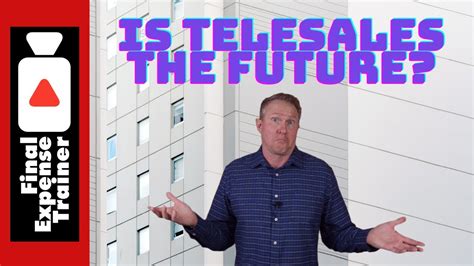 Is Telesales The Future Of Final Expense Sales Youtube