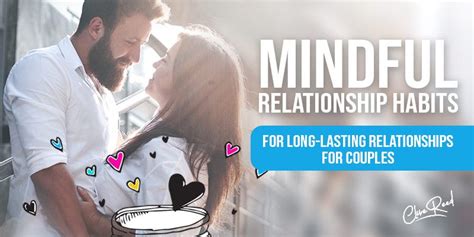 Mindful Relationship Habits For Long Lasting Relationships For Couples