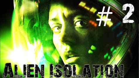 прохождение Alien Isolation 2 Серия Youtube