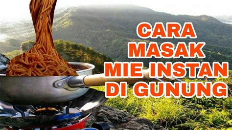 Masaklah mie dan topping seperti biasa. CARA MASAK MIE INSTAN DI GUNUNG - YouTube