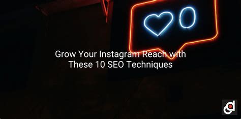 Grow Your Instagram Reach With These 10 Seo Techniques