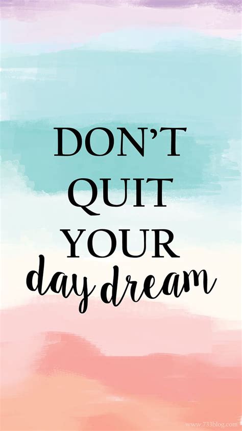 Don T Quit Your Daydream Watercolor Iphone Iphone Quotes Inspirational Inspirational Quotes