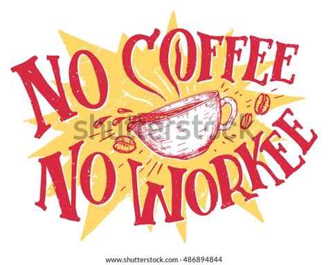 No Coffee No Workee Hand Lettering Office Sign Means That Without The