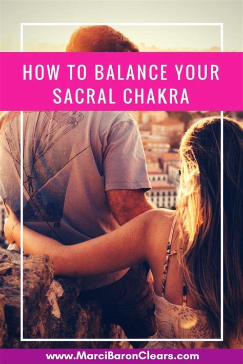 How To Balance Your Sacral Chakra Marci Baron Clear Your Way Home Chakra Healing Music
