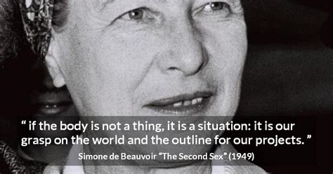 Simone De Beauvoir “if The Body Is Not A Thing It Is A Situation”