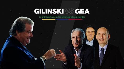 Gilinski Vs Gea La Cr Nica De Una Pelea Empresarial Youtube