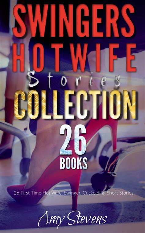 Swingers Hotwife Stories Collection 26 First Time Hot Wife Swinger Cuckolding Short Stories