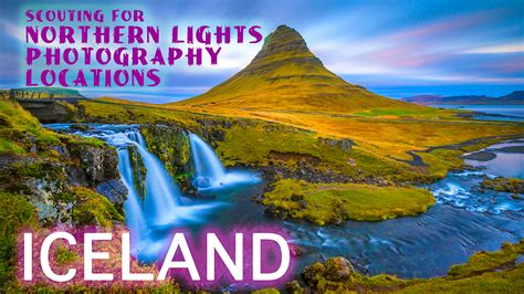 Photographing Iceland Scouting For Northern Lights Locations At