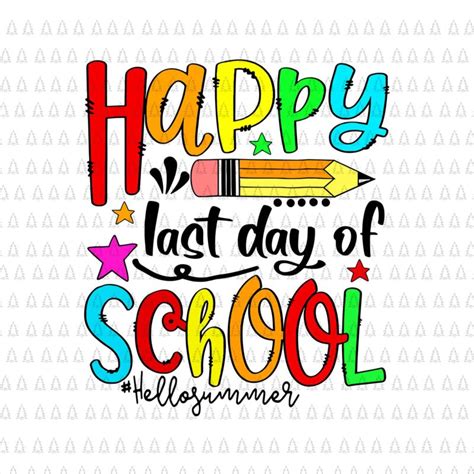 Happy Last Day Of School Svg Hello Summer Teacher Student Svg Last
