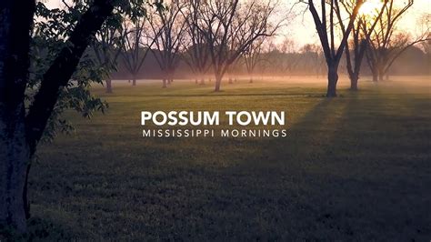 Possum Town Mississippi Mornings Youtube