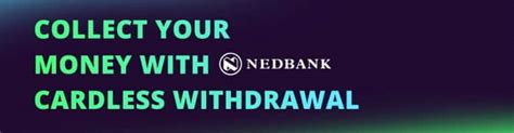 Collect Your Money With Nedbanks Cardless Withdrawal☑️
