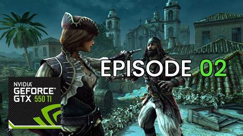 Assassin S Creed IV Black Flag Episode 02 Part 2 GTX 550Ti 2GB