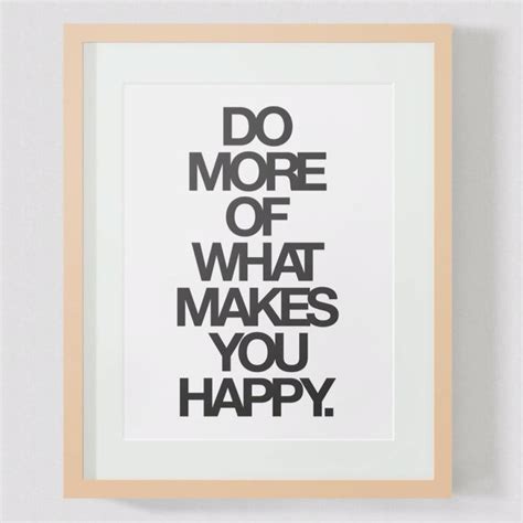 Do More Of What Makes You Happy Framed Print Will Be Soon Available