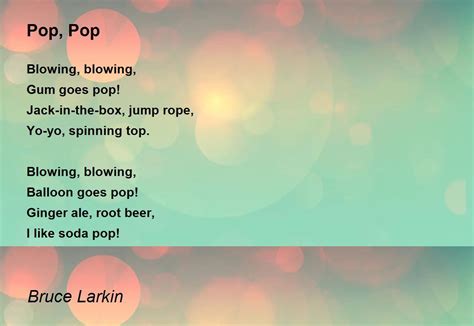 Pop Pop Pop Pop Poem By Bruce Larkin