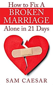 Wondering how to fix your broken marriage? How to Fix A Broken Marriage Alone in 21 Days: How to Stop ...
