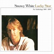Snowy White: Lucky Star - An Anthology 1983-1994, 6CD Clamshell Boxset ...