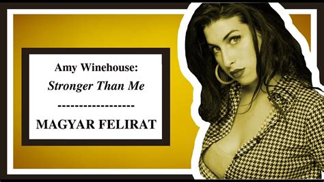 Amy Winehouse Stronger Than Me Magyar Felirat Youtube