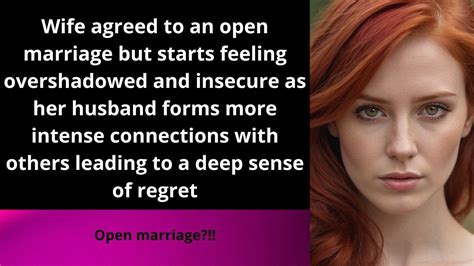 Wife Agreed To An Open Marriage But Starts Feeling Overshadowed And Insecure As Her Husband