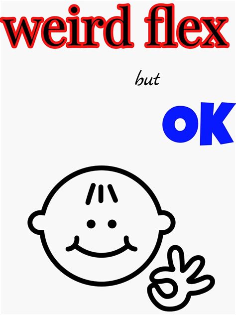 Reload to refresh your session. "weird flex but OK" Sticker by somrak285 | Redbubble