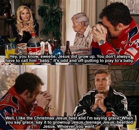 Talladega nights will forever be remembered for ricky bobby and cal naughton jr's iconic catchphrase, shake'n'bake. Dear Baby Jesus- Taladega Nights