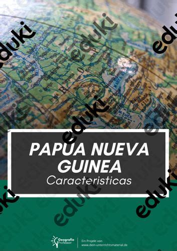 Papúa Nueva Guinea Características Material Didáctico De Las