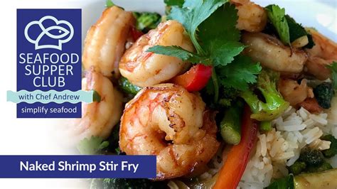 Naked Shrimp Stir Fry Recipe Big Y Seafood Supper Club With Chef Andrew Youtube