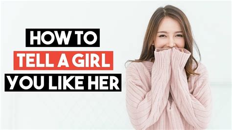How To Tell A Girl You Like Her The Right Way Youtube