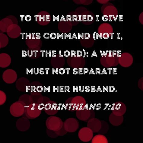 1 Corinthians 710 To The Married I Give This Command Not I But The