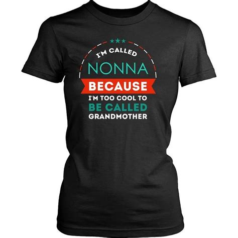 Grandmother T Shirt Grandma Im Called Nonna Because Im Too Cool To